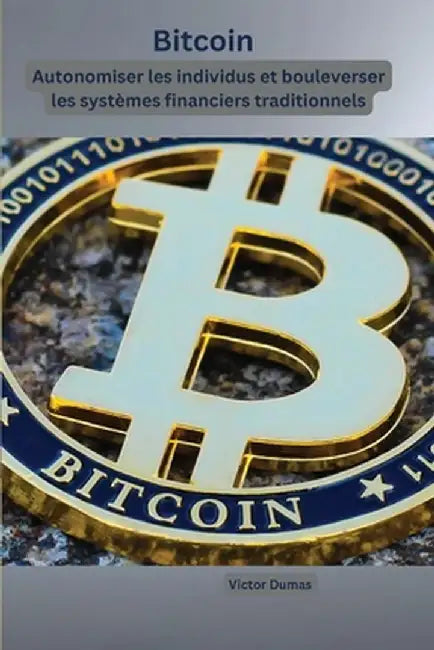 Bitcoin: Autonomiser les individus et bouleverser les systèmes financiers traditionnels by Anja Weber