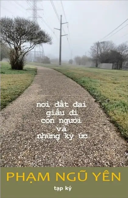 Nơi Đất Đai Giấu Đi Con Người Và Những Ký Ức by Ngu Yen Pham