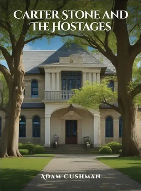 Carter Stone and The Hostages by Cushman, Adam