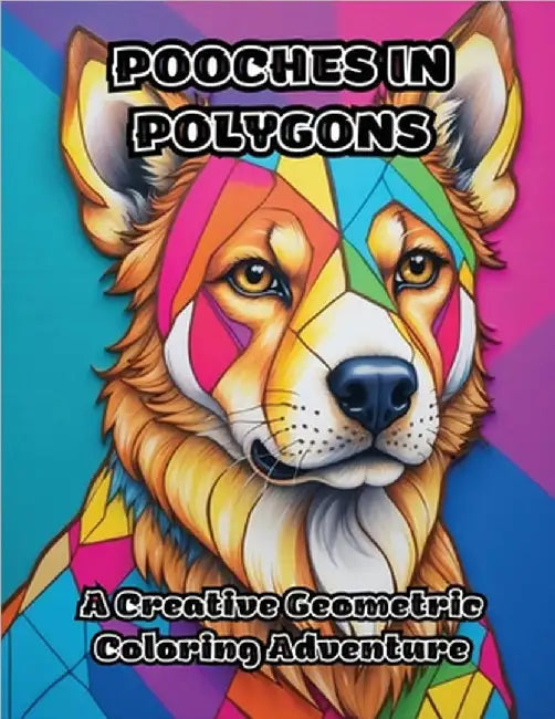 Pooches in Polygons: A Creative Geometric Coloring Adventure by Colorzen