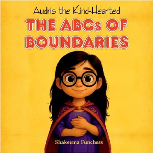 Audris the Kind-Hearted: The ABCs of Boundaries by Funchess, Shakeema