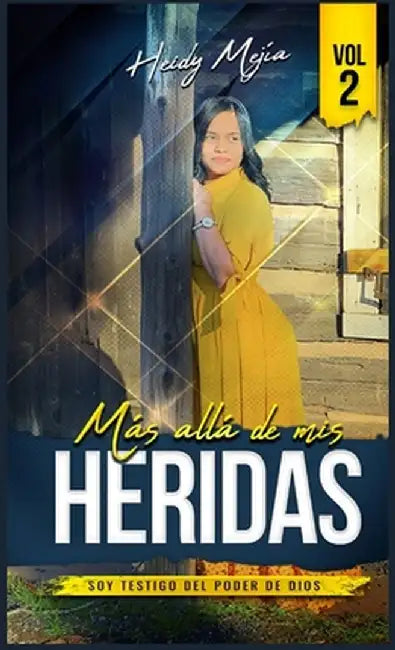 Testimonio: Soy Testigo del Poder De Dios / Basada en Una Historia Real by Heidy Mejia