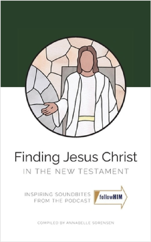 Finding Jesus Christ in the New Testament by Annabelle Sorensen, Olivia Evans, Alyssa Free