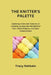 The Knitter's Palette: Exploring Colors and Textures A Creative Journey into the World of Yarn, Stitch Patterns, and Color Combinations by Tracy Rehbein