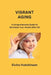 Vibrant Aging: A Comprehensive Guide to Revitalize Your Health After 50 by Elvira Hutchinson