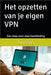 Het opzetten van je eigen VPN: Een stap-voor-stap handleiding by Song, Lin