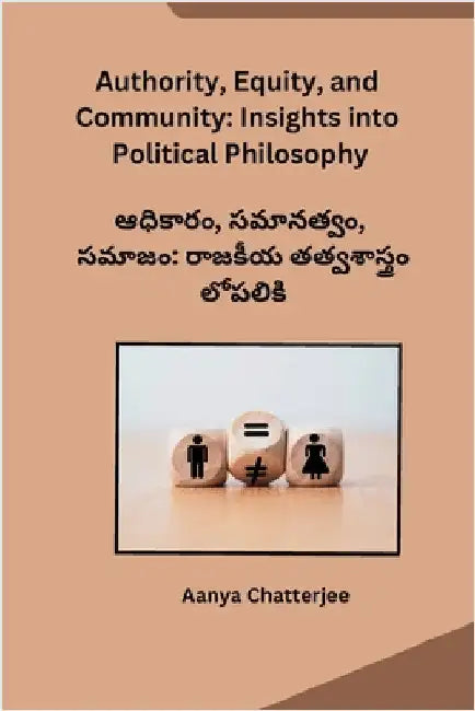 Authority, Equity, and Community: Insights into Political Philosophy by Aanya Chatterjee