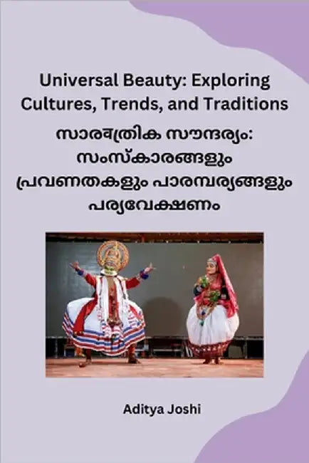Universal Beauty: Exploring Cultures, Trends, and Traditions by Aditya Joshi