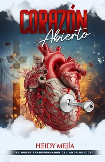 Corazón Abierto: El Poder Transformador del Amor de Dios by Heidy Mejia