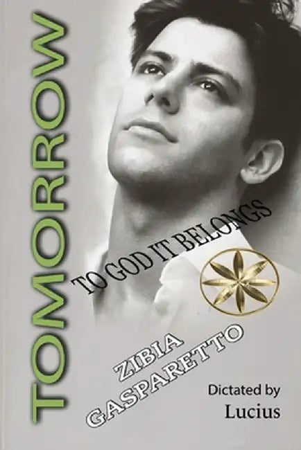 Tomorrow to God It Belongs by Zibia Gasparetto