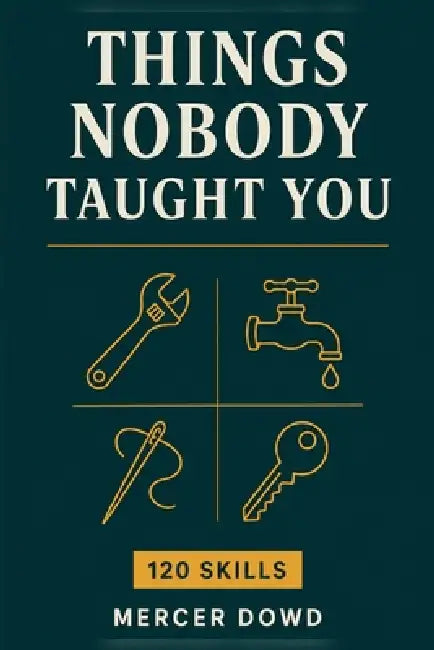 Things Nobody Taught You by Mercer Dowd