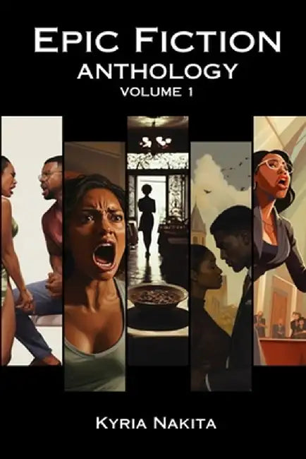 Epic Fiction Anthology Volume 1 by Kyria Nakita