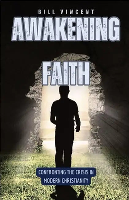Awakening Faith: Confronting the Crisis in Modern Christianity by Vincent, Bill