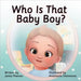 Who's That Baby Boy? by Jamie Mannes