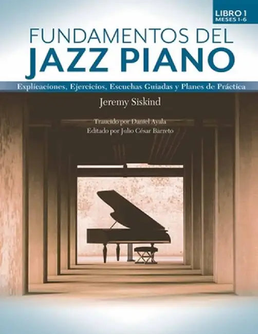 Fundamentos del Jazz Piano (Libro 1: Meses 1-6) by Jeremy Siskind
