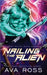 Nailing the Alien: A Sci-fi Alien Romance by Ava Ross