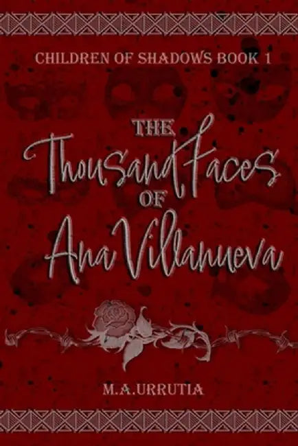 The Thousand Faces of Ana Villanueva by M. a. Urrutia