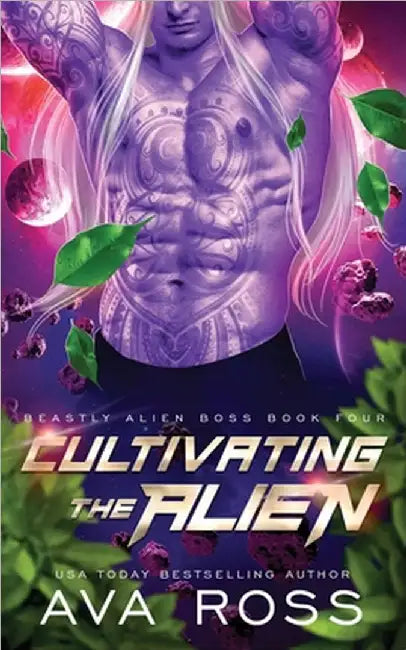 Cultivating the Alien: A Sci-fi Alien Romance by Ava Ross