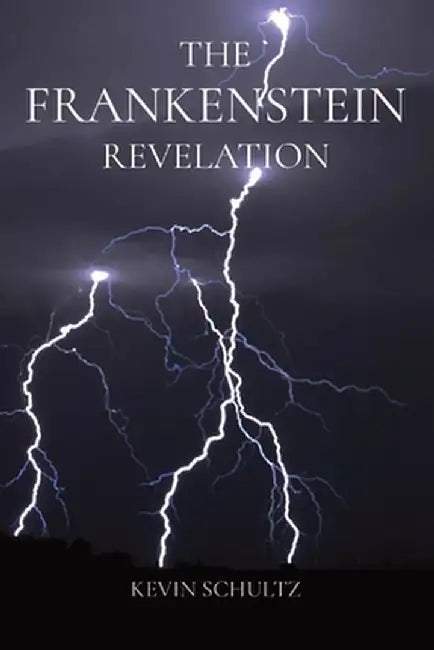The Frankenstein Revelation by Kevin Schultz