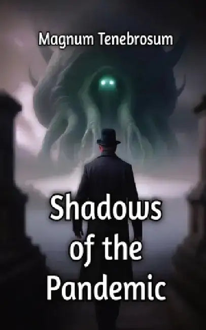 Shadows of the Pandemic by Magnum Tenebrosum