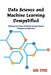 Data Science and Machine Learning Demystified: Mastering Data Science and Machine Learning: Advanced Techniques and Applications by Liam Stone
