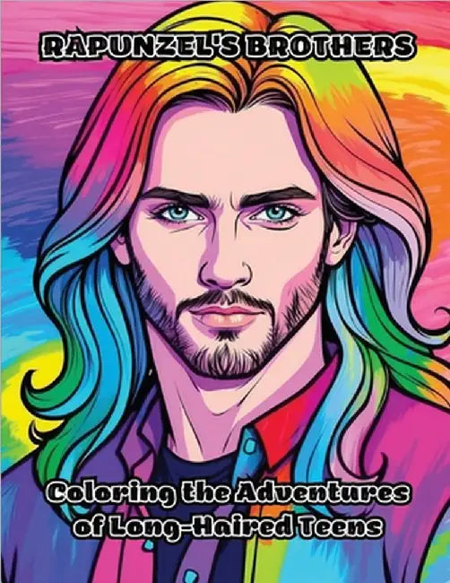 Rapunzel's Brothers: Coloring the Adventures of Long-Haired Teens by Colorzen