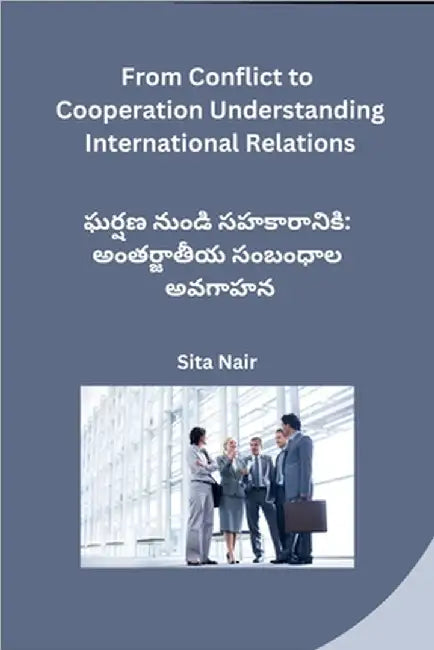 From Conflict to Cooperation Understanding International Relations by Sita Nair