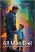 All Men Die!: Not Every Man Lives! by Ricketson, Bruce
