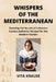 Whispers of the Mediterranean: Savoring the Secrets of Lebanese Cuisine Authentic Recipes for the Modern Kitchen by Vita Krause