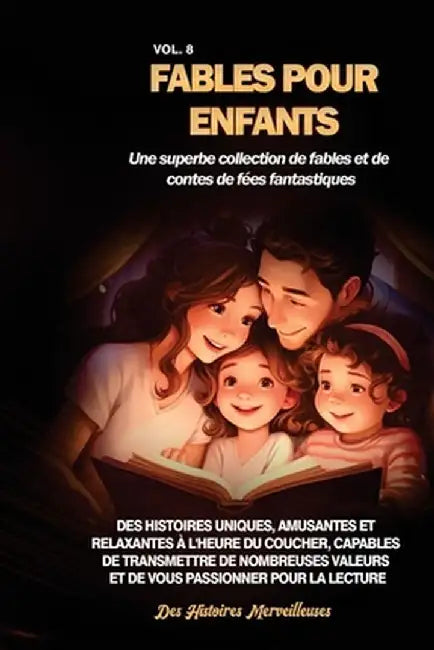 Fables pour enfants Une superbe collection de fables et de contes de fées fantastiques. (Vol.8): Des histoires uniques, amusantes et relaxantes à l'he by Des Histoires Merveilleuses