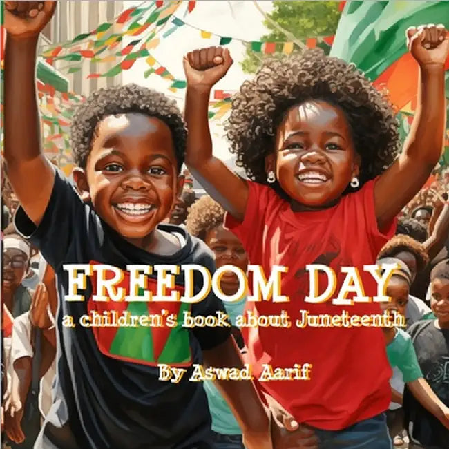 Freedom Day: A Children's Book about Juneteenth by Aswad Aarif