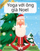 Yoga với ông già Noel (Vietnamese English Bilingual) Yoga with Santa by Schaaf, Marcy