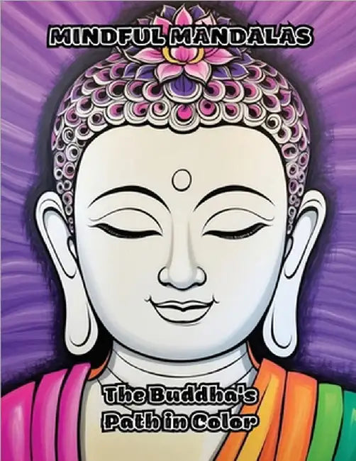 Mindful Mandalas: The Buddha's Path in Color by Colorzen