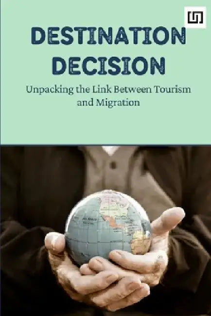 Destination Decision: Unpacking the Link Between Tourism and Migration by Jason Draper