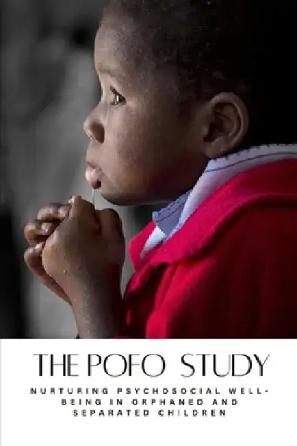 The POFO Study: Nurturing Psychosocial Well-being in Orphaned and Separated Children by Hy V. Huynh