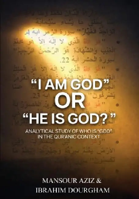 "I Am God" or "He Is God"? by Mansour Aziz, Ibrahim Dorgham