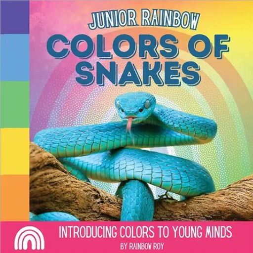 Junior Rainbow, Colors of Snakes: Introducing Colors to Young Minds by Rainbow Roy
