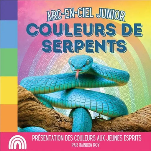 Arc-en-ciel Junior, Couleurs de Serpents: Présentation des couleurs aux jeunes esprits by Rainbow Roy