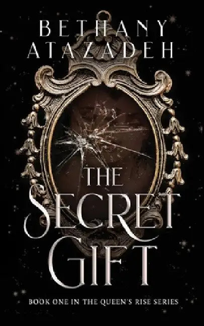 The Secret Gift by Bethany Atazadeh