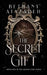 The Secret Gift by Bethany Atazadeh