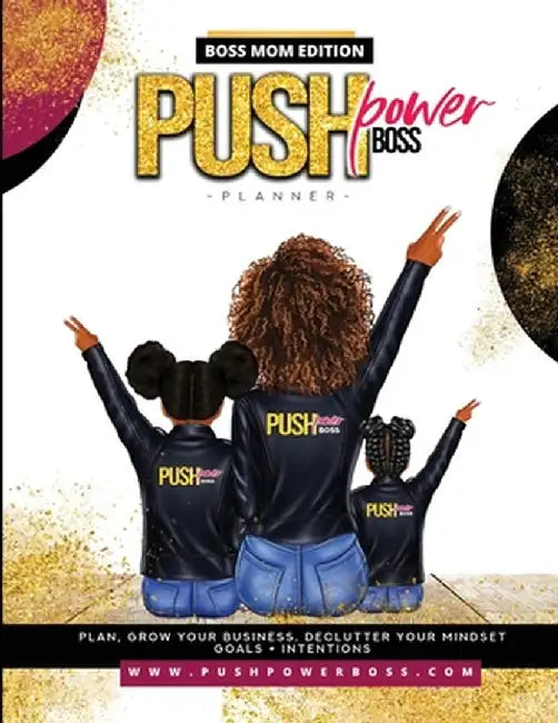 Push Power Boss Planner: Boss Mom Edition by Cheronda L. Hester