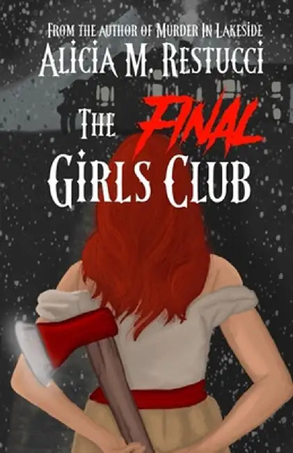 The Final Girls Club by Alicia M. Restucci