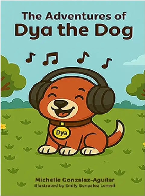 The Adventures of Dya the Dog by Gonzalez Aguilar, Michelle
