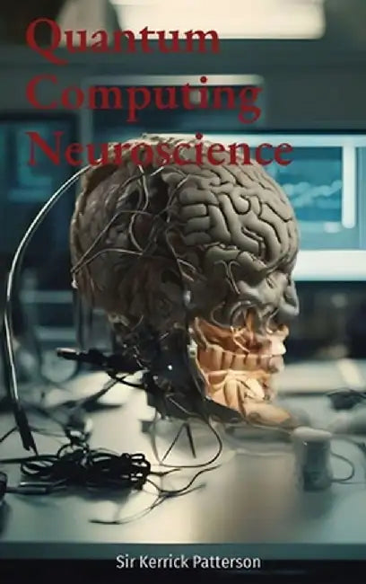 Quantum Computing Neuroscience by Kerrick Patterson