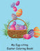 My Egg-citing Easter Coloring Book! by Susan J. Farese
