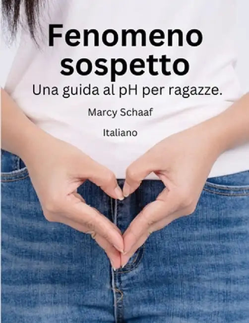 Fenomeno sospetto Una guida al pH per ragazze. (italian) pHishy pHenomenon by Marcy Schaaf