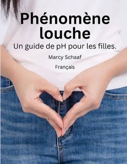 Phénomène louche Un guide de pH pour les filles. (French) pHishy pHenomenon by Marcy Schaaf