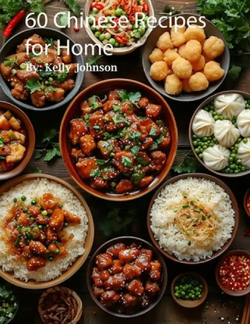60 Chinese Recipes for Home by Kelly Johnson