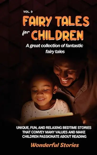 Fairy Tales for Children A great collection of fantastic fairy tales. (Vol. 9): Unique, fun, and relaxing bedtime stories that convey many values and by Wonderful Stories