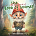 The (not-so-sneaky) Book of Gnomes by Ian James Dye